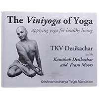 The Viniyoga of Yoga TKV Desikachar